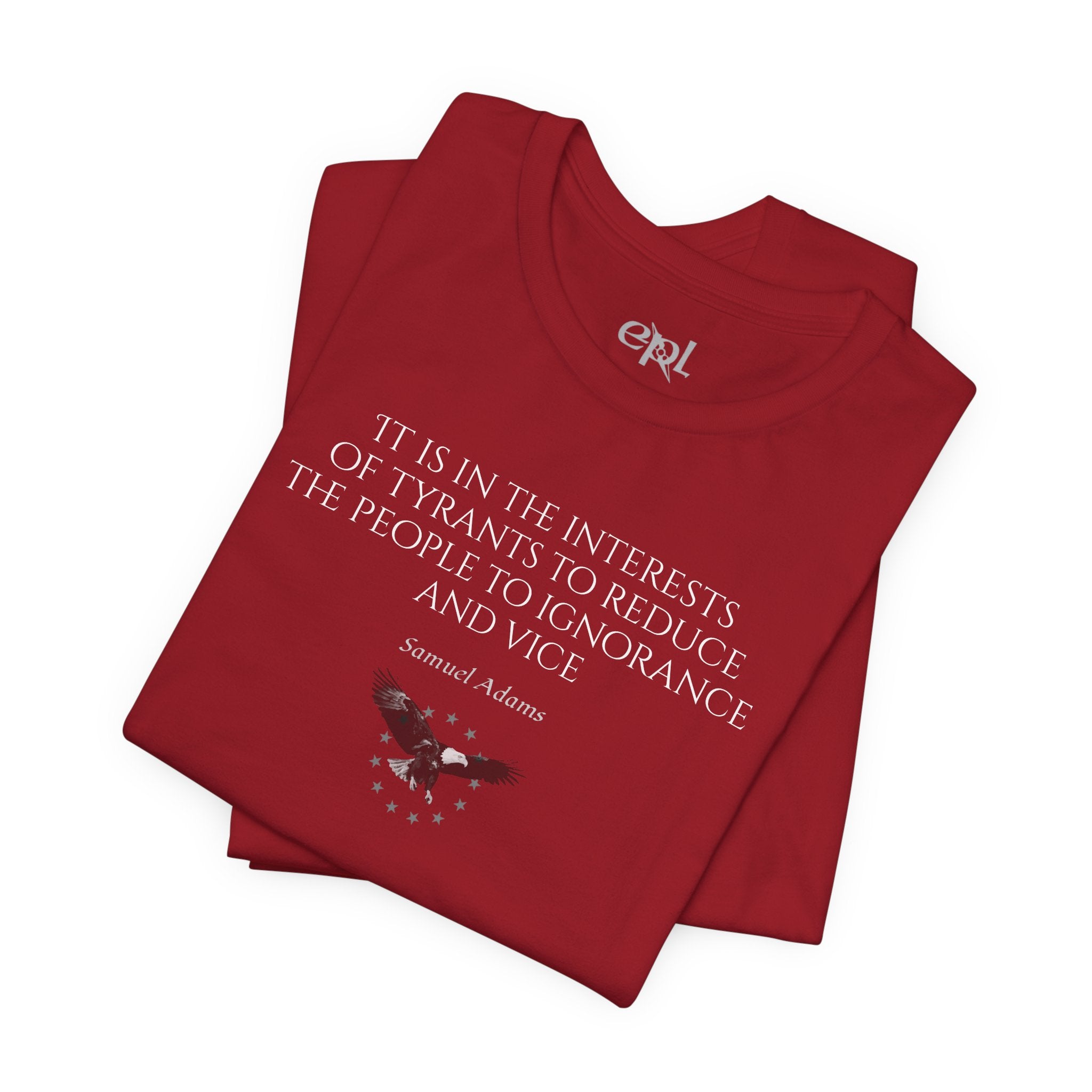 Samuel Adams Quote T-Shirt — “It is in the interests of tyrants…” Vintage Patriot Tee