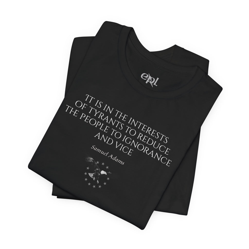 Samuel Adams Quote T-Shirt — “It is in the interests of tyrants…” Vintage Patriot Tee