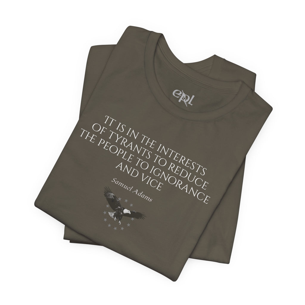 Samuel Adams Quote T-Shirt — “It is in the interests of tyrants…” Vintage Patriot Tee