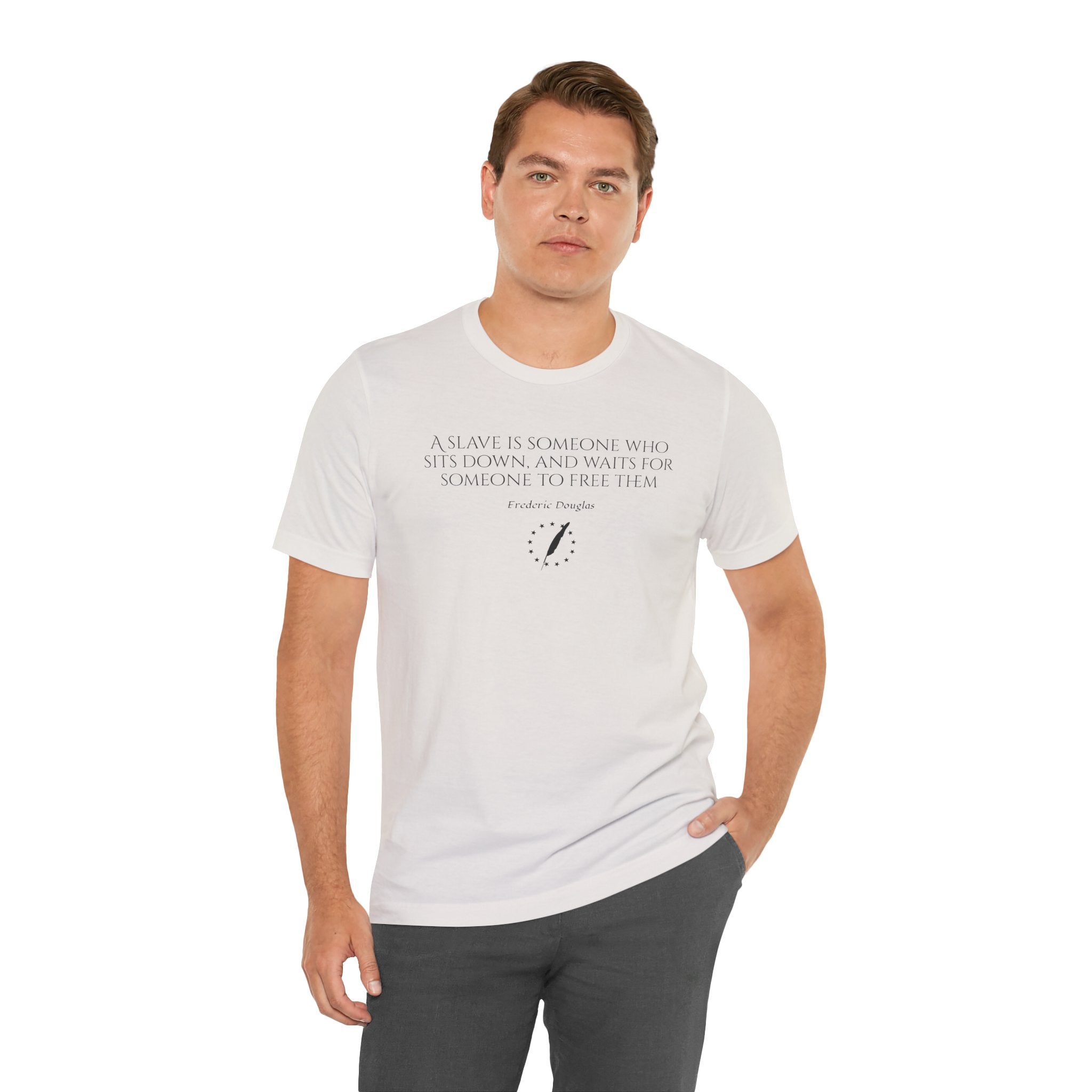 T‑Shirt — Frederick Douglass Quote “A Slave is Someone Who Sits Down, and Waits for Someone to Free Them”