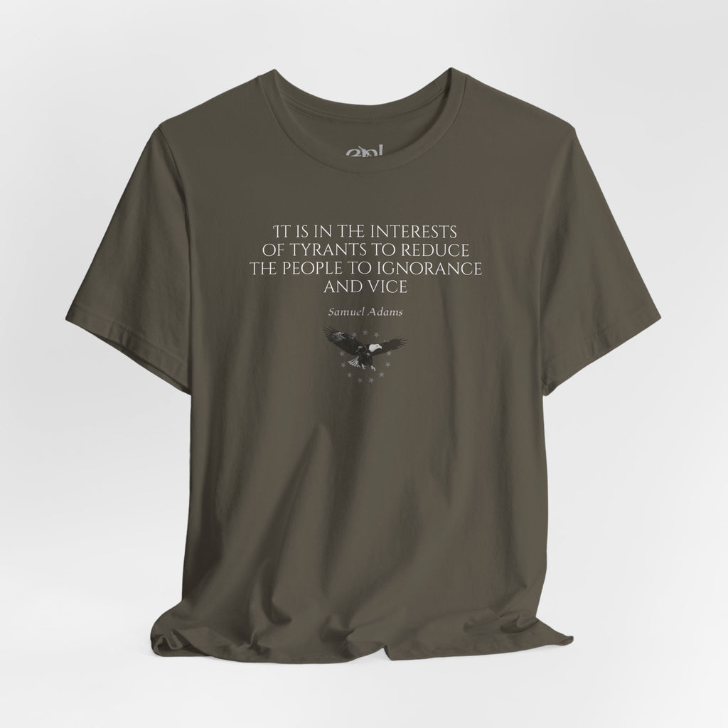 Samuel Adams Quote T-Shirt — “It is in the interests of tyrants…” Vintage Patriot Tee