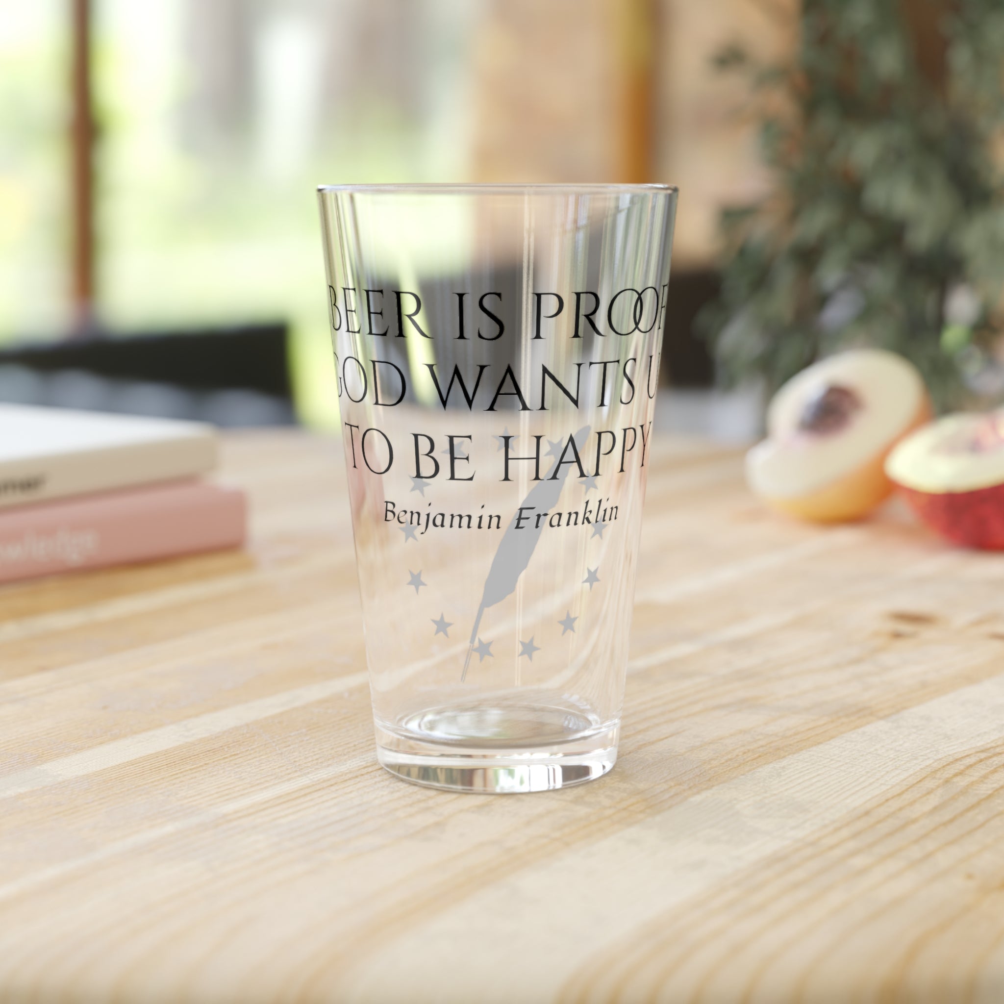 Benjamin Franklin Quote Pint Glass — 16oz "Beer Is Proof God Wants Us To Be Happy"