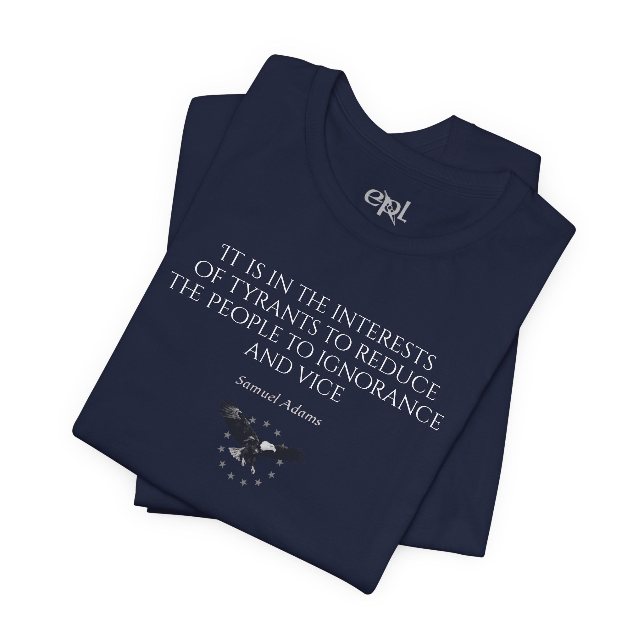 Samuel Adams Quote T-Shirt — “It is in the interests of tyrants…” Vintage Patriot Tee
