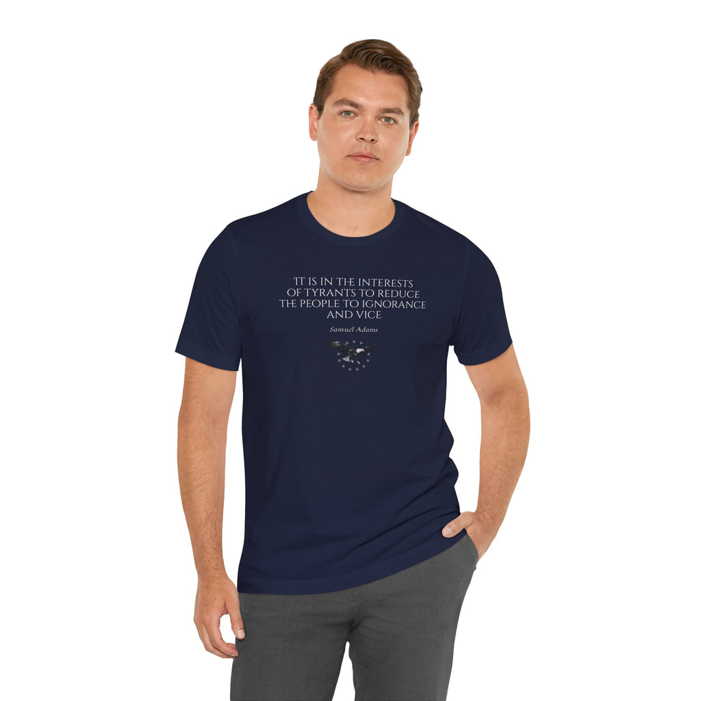 Samuel Adams Quote T-Shirt — “It is in the interests of tyrants…” Vintage Patriot Tee
