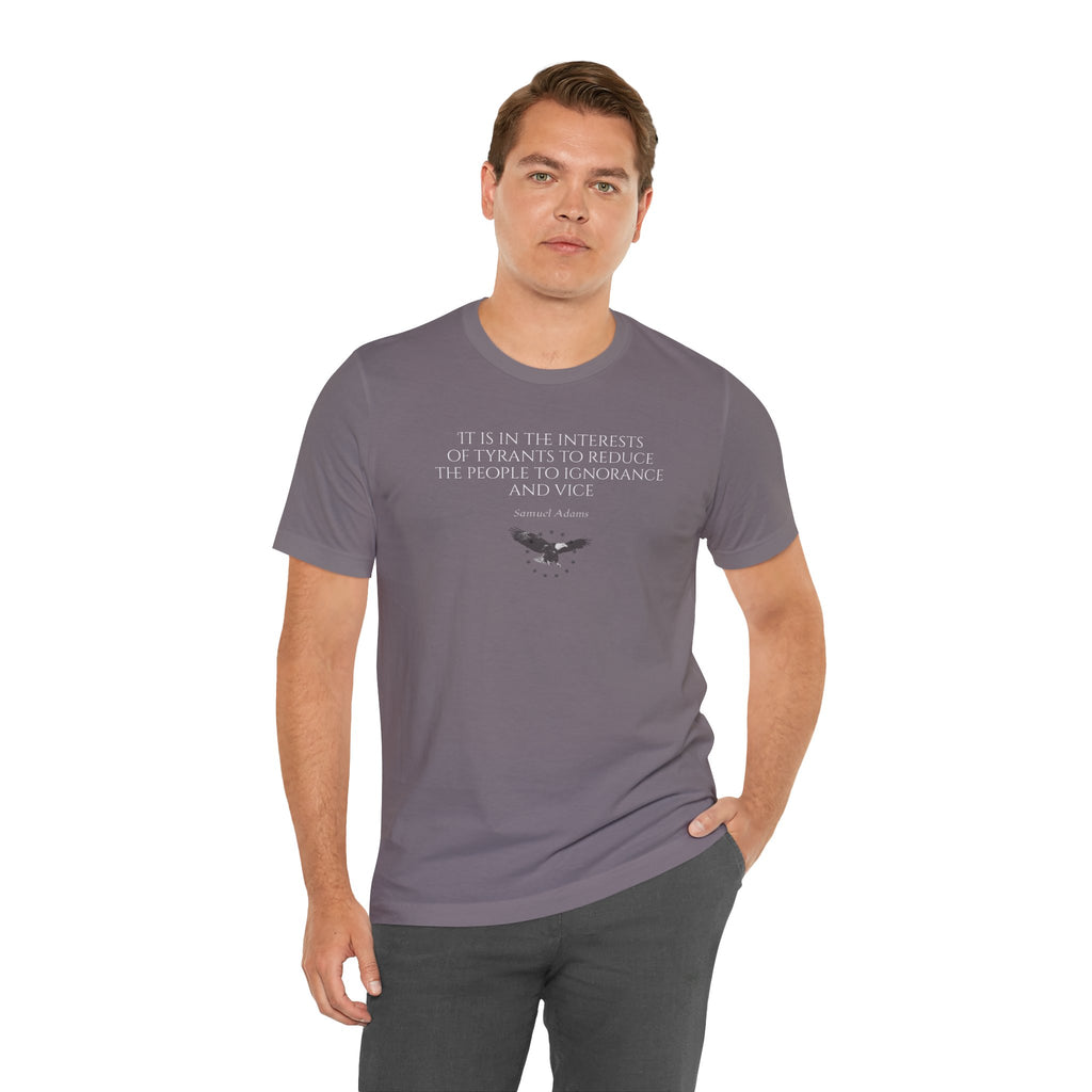Samuel Adams Quote T-Shirt — “It is in the interests of tyrants…” Vintage Patriot Tee